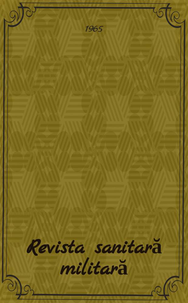 Revista sanitară militară : Organ al Direcţiei sanitare M.E.A. şi al societăţii de medicina şi farmacie militară