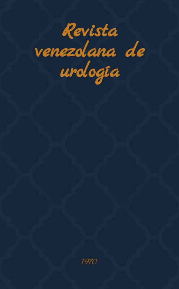 Revista venezolana de urología : Órgano de la Soc. venezolana de urología