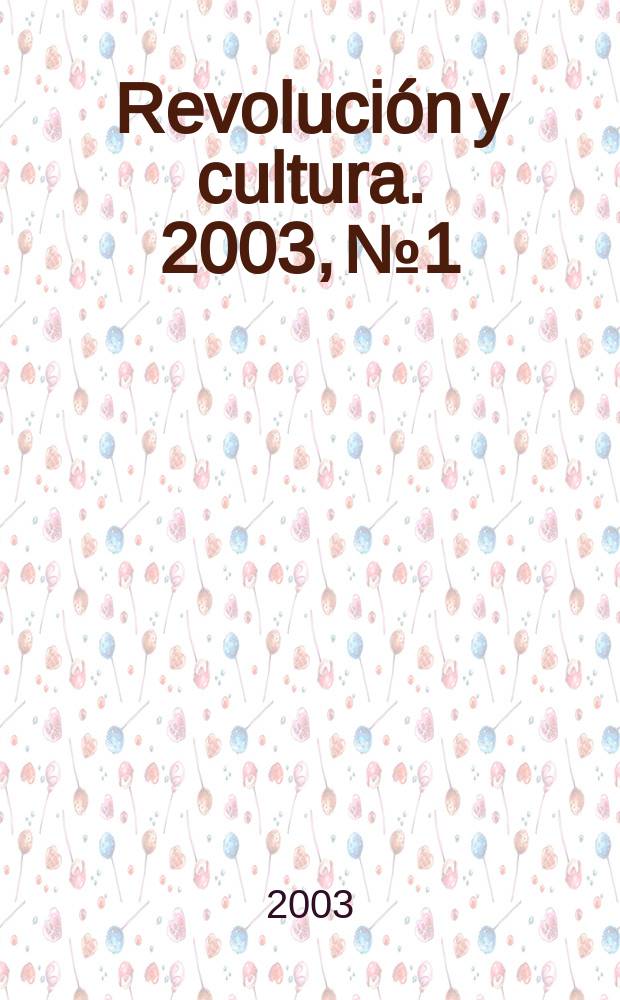 Revolución y cultura. 2003, №1