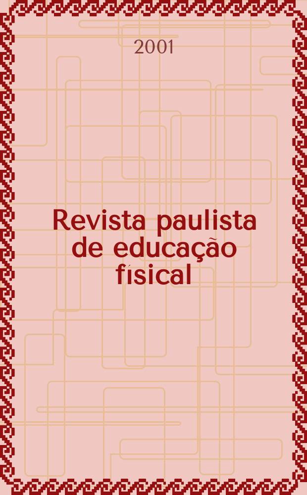 Revista paulista de educação físical : Escola de educação fís. Univ. de São Paulo. Vol.15, №2