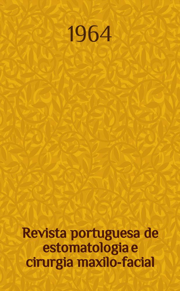 Revista portuguesa de estomatologia e cirurgia maxilo-facial : &Oacute;rg&atilde;o trimestral da Sociedade portuguesa de estomatologia
