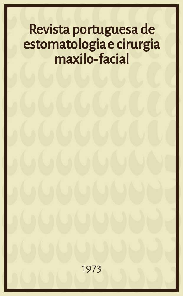 Revista portuguesa de estomatologia e cirurgia maxilo-facial : &Oacute;rg&atilde;o trimestral da Sociedade portuguesa de estomatologia. Vol.14, №1 : VI Congresso portugu&ecirc;s de estomatologia Relat&oacute;rios