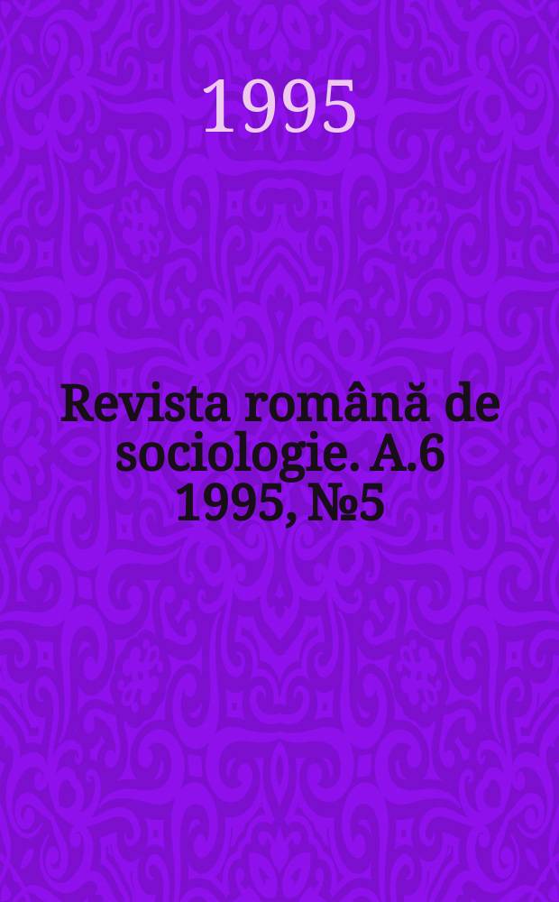 Revista română de sociologie. A.6 1995, №5/6