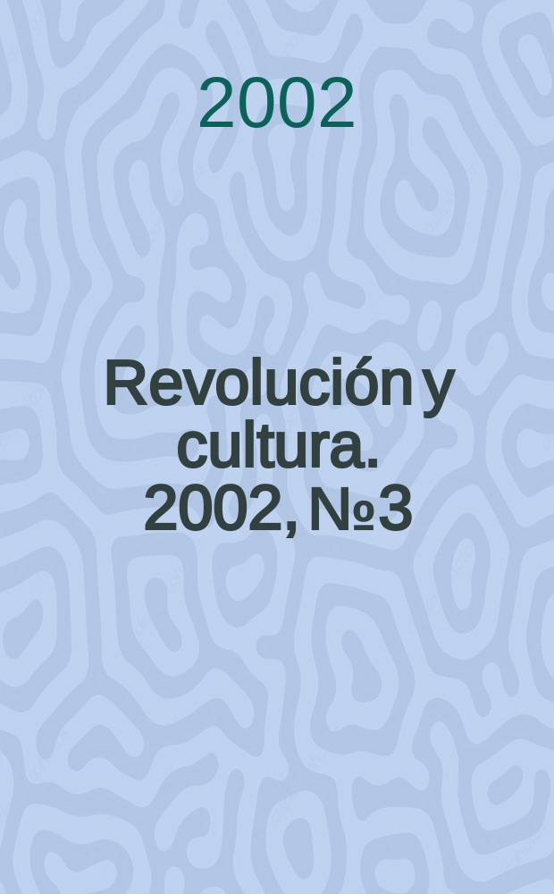 Revolución y cultura. 2002, №3