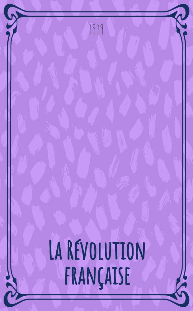 La R&eacute;volution fran&ccedil;aise : Revue historique Dirig&eacute; par Augusto Dide Comite de r&eacute;daction. №20(Trimestre20)