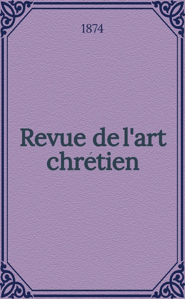 Revue de l'art chrétien : Recueil mensuel d'archéologie religieuse. Année17 1874, T.1(18), Novembre