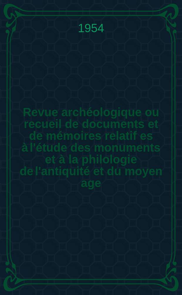 Revue archéologique ou recueil de documents et de mémoires relatif es à l'étude des monuments et à la philologie de l'antiquité et du moyen age : Publ. par les principaux archéologiques français et étrangers et accompagnés de planches gravées d'après les monuments originaux. T.43, Janvier/Mars