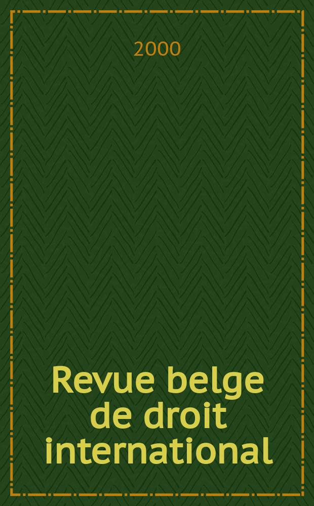 Revue belge de droit international : Publ. semestrielle du Centre de droit international de l'Inst. de sociologie de l'Univ. libre de Bruxelles ... Vol.33, №2
