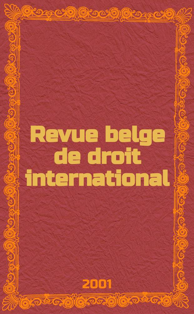 Revue belge de droit international : Publ. semestrielle du Centre de droit international de l'Inst. de sociologie de l'Univ. libre de Bruxelles ... Vol.34, №2