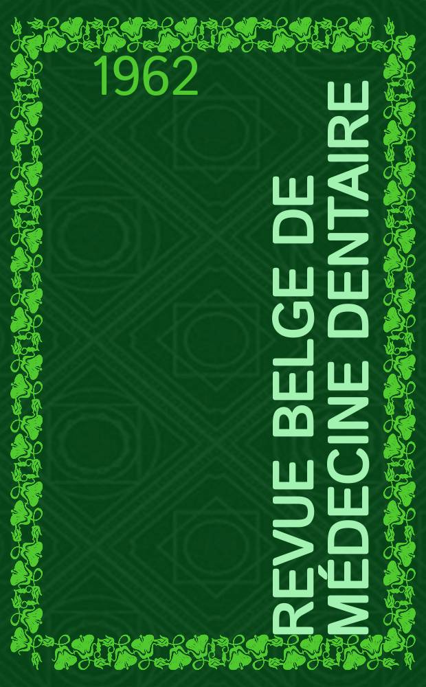 Revue belge de médecine dentaire : Organ trimestriel de la Fédération des sociétés belges de médicine dentaire, continuant la Revue belge de science dentaire ... et le Journal dentaire belge ... Publ. avec le concours de la Fondation universitaire de Belgique