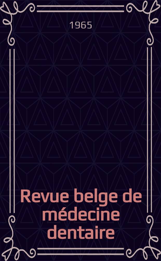 Revue belge de m&eacute;decine dentaire : Organ trimestriel de la F&eacute;d&eacute;ration des soci&eacute;t&eacute;s belges de m&eacute;dicine dentaire, continuant la Revue belge de science dentaire ... et le Journal dentaire belge ... Publ. avec le concours de la Fondation universitaire de Belgique. Vol.20, №4 : International colloquium over de organisatie van de tandheelkundige praktijk, Gent, 1964