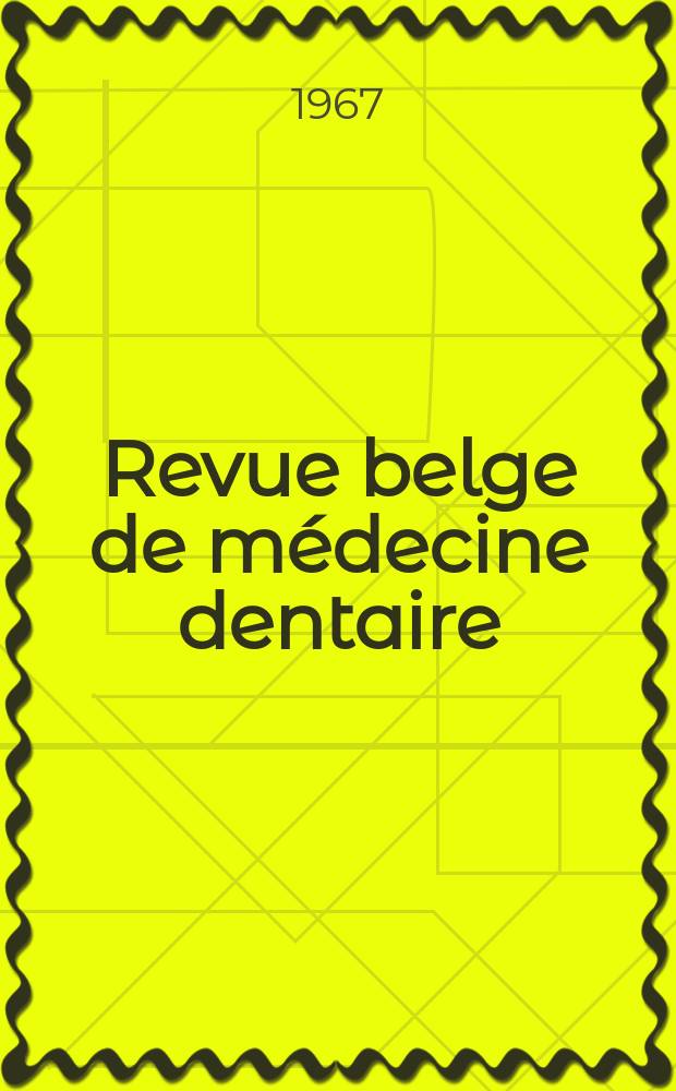 Revue belge de médecine dentaire : Organ trimestriel de la Fédération des sociétés belges de médicine dentaire, continuant la Revue belge de science dentaire ... et le Journal dentaire belge ... Publ. avec le concours de la Fondation universitaire de Belgique. Vol.22, №1 : International colloquium over de organisatie van de tandheelkundige praktijk, 2 Gent, 1966