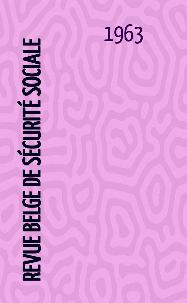 Revue belge de sécurité sociale : Publ. par le Min. de la prévoyance sociale
