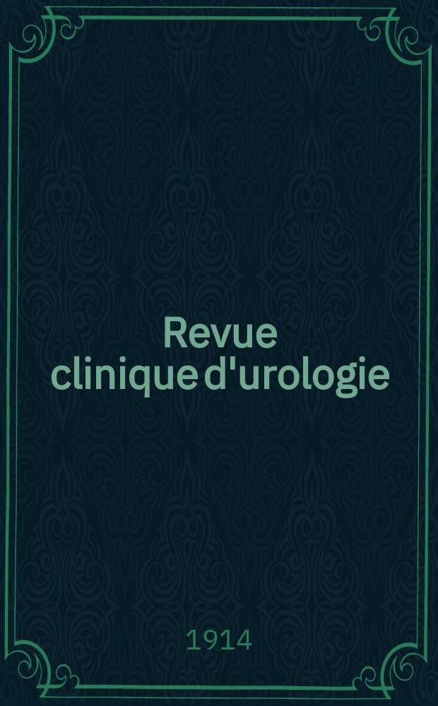 Revue clinique d'urologie : Publ. tous les deux mois