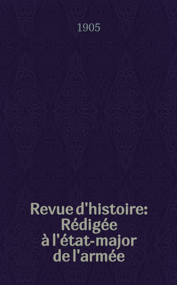 Revue d'histoire : Rédigée à l'état-major de l'armée (Service historique )