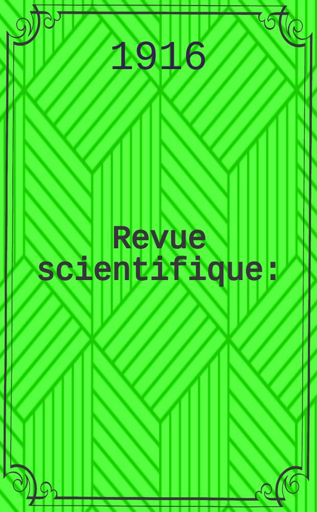 Revue scientifique : (Revue rose). Ser. 5, Année54 1916, №5
