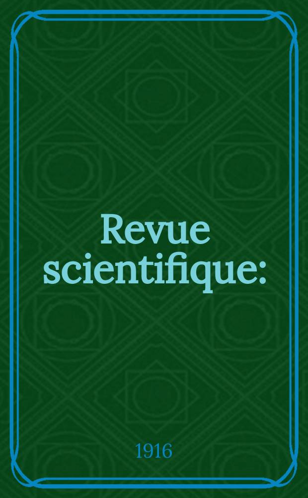 Revue scientifique : (Revue rose). Ser. 5, Année54 1916, №7