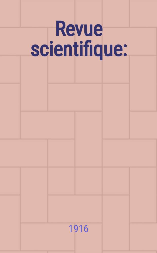 Revue scientifique : (Revue rose). Ser. 5, Année54 1916, №19