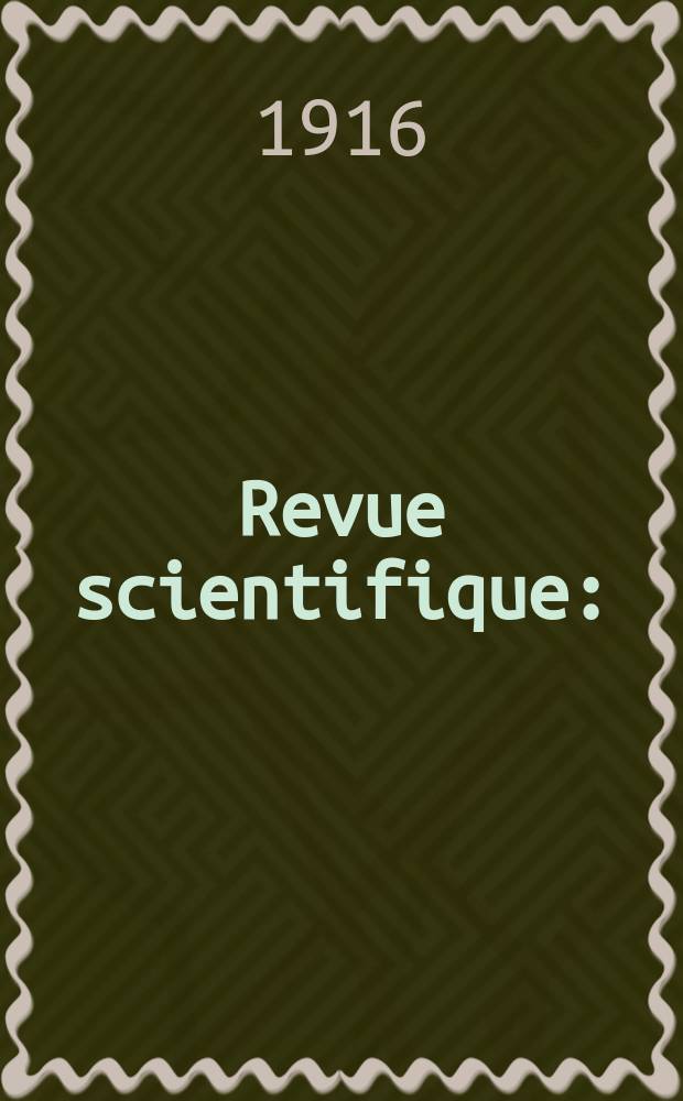 Revue scientifique : (Revue rose). Ser. 5, Année54 1916, №21