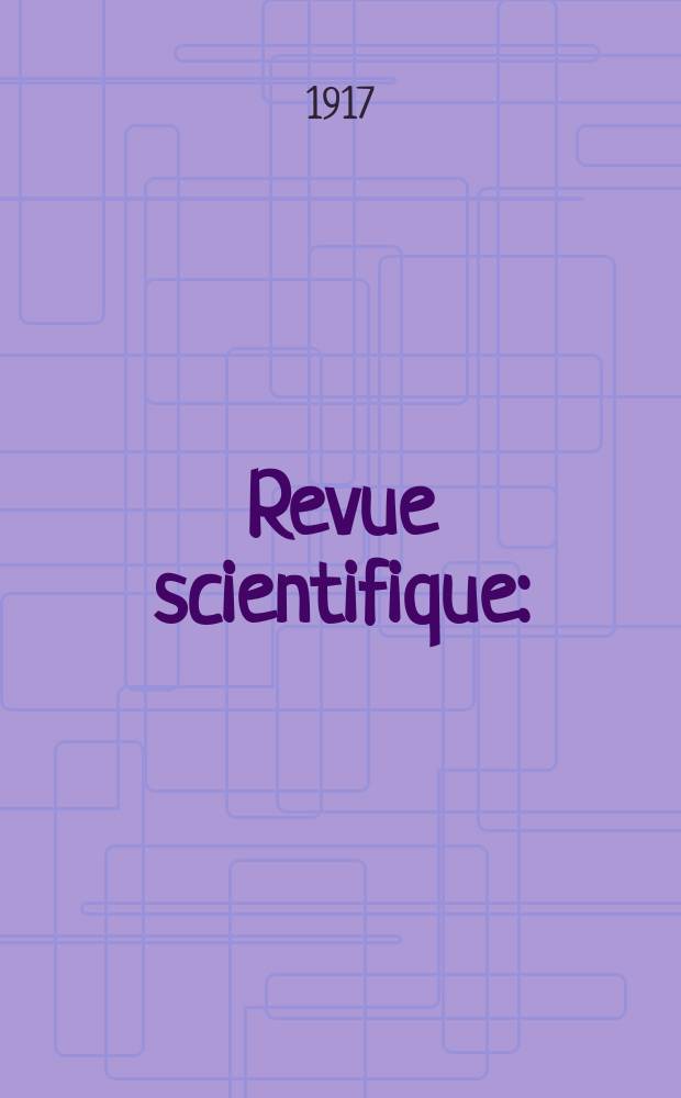Revue scientifique : (Revue rose). Ser. 5, Année55 1917, №4