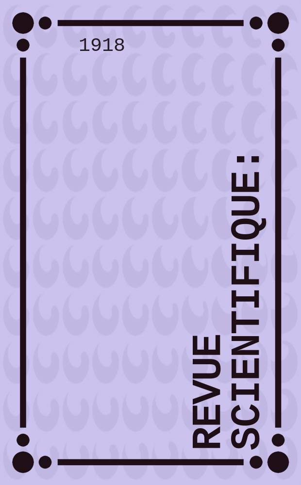 Revue scientifique : (Revue rose). Ser. 5, Année56 1918, №3