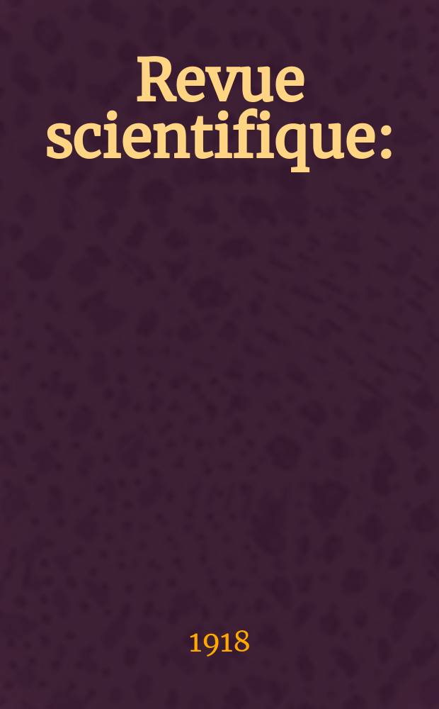 Revue scientifique : (Revue rose). Ser. 5, Année56 1918, №16