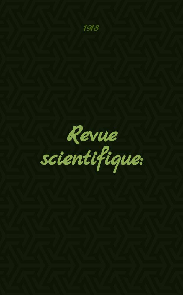 Revue scientifique : (Revue rose). Ser. 5, Ann&eacute;e56 1918, №17