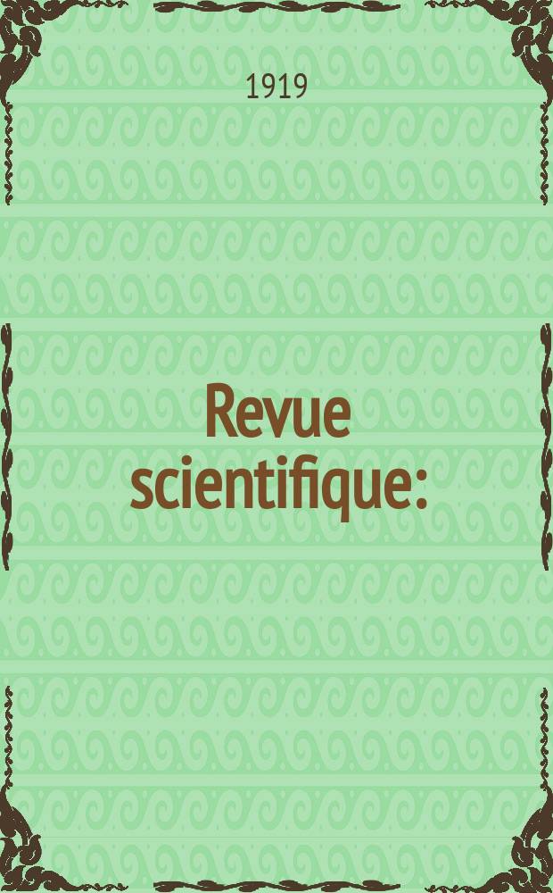 Revue scientifique : (Revue rose). Ser. 5, Année57 1919, №1
