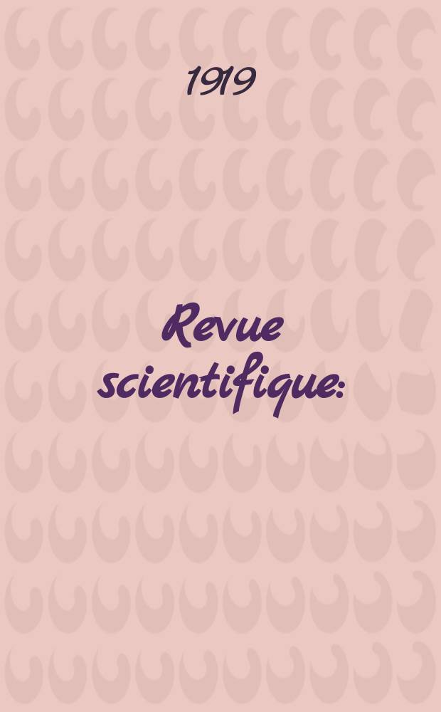 Revue scientifique : (Revue rose). Ser. 5, Année57 1919, №19
