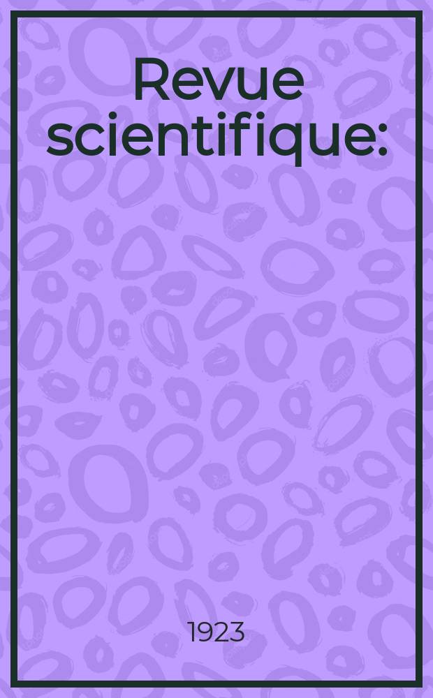 Revue scientifique : (Revue rose). Ser. 5, Année61 1923, №3