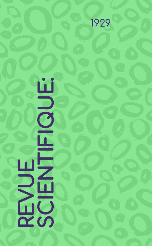 Revue scientifique : (Revue rose). Ser. 5, Ann&eacute;e67 1929, №5
