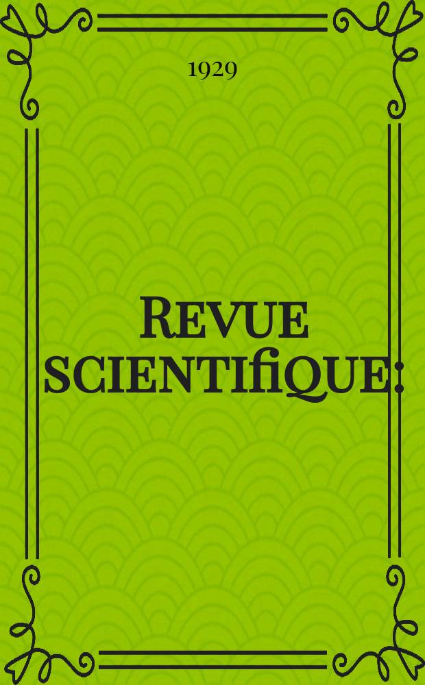 Revue scientifique : (Revue rose). Ser. 5, Ann&eacute;e67 1929, №17
