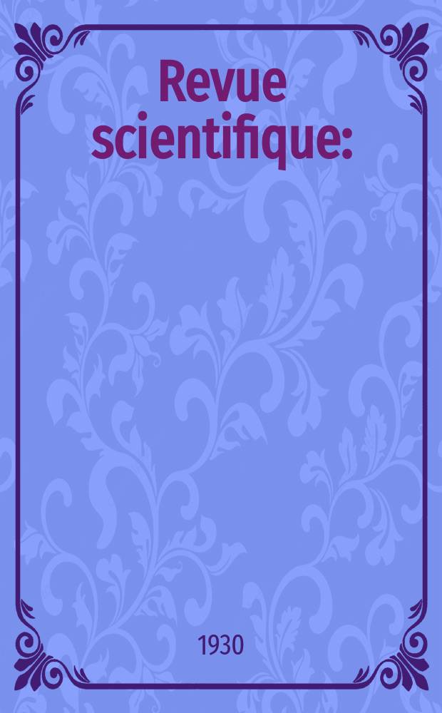 Revue scientifique : (Revue rose). Ser. 5, Ann&eacute;e68 1930, №7