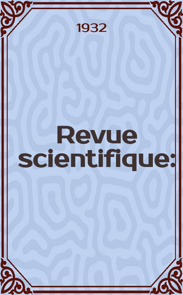 Revue scientifique : (Revue rose). Ser. 5, Année70 1932, №17