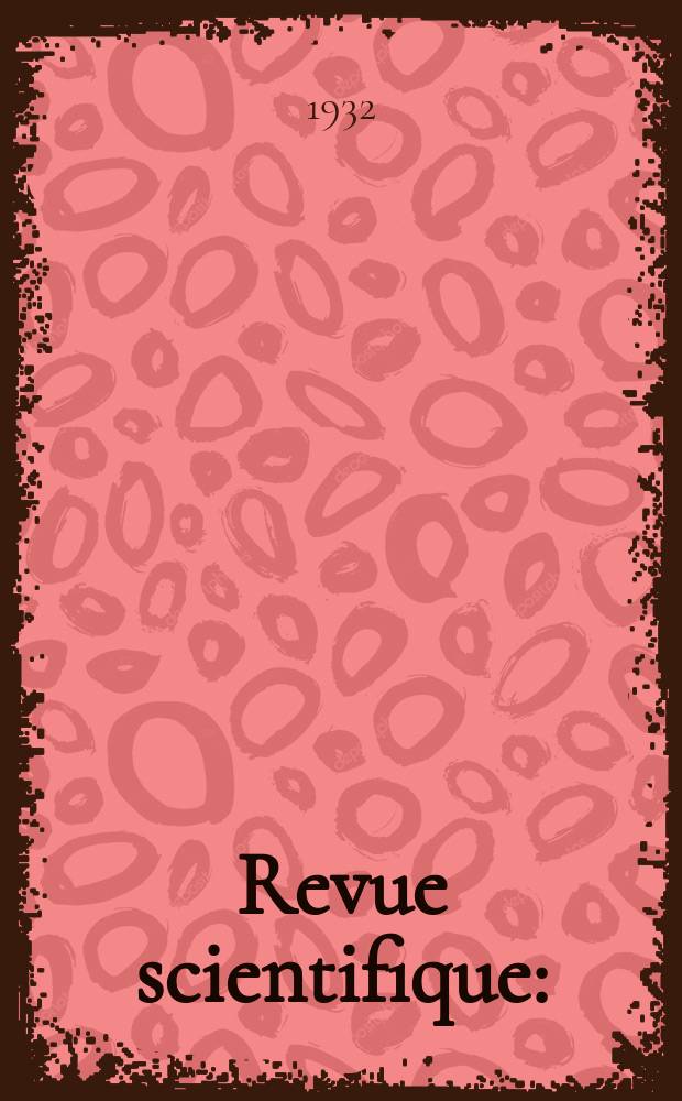 Revue scientifique : (Revue rose). Ser. 5, Ann&eacute;e70 1932, №22