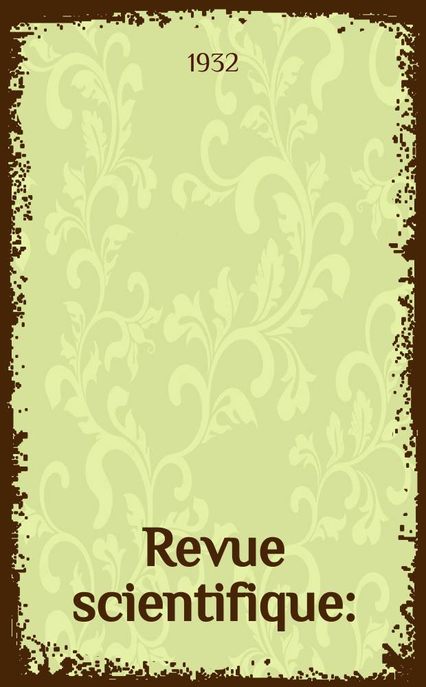 Revue scientifique : (Revue rose). Ser. 5, Année70 1932, №23