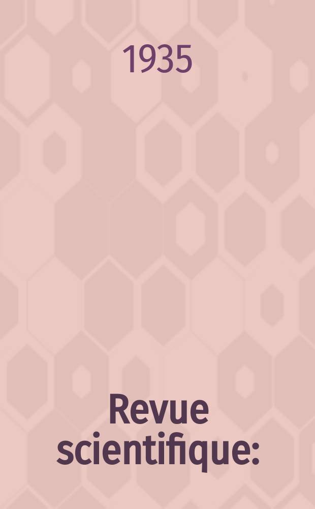 Revue scientifique : (Revue rose). Ser. 5, Année73 1935, №2