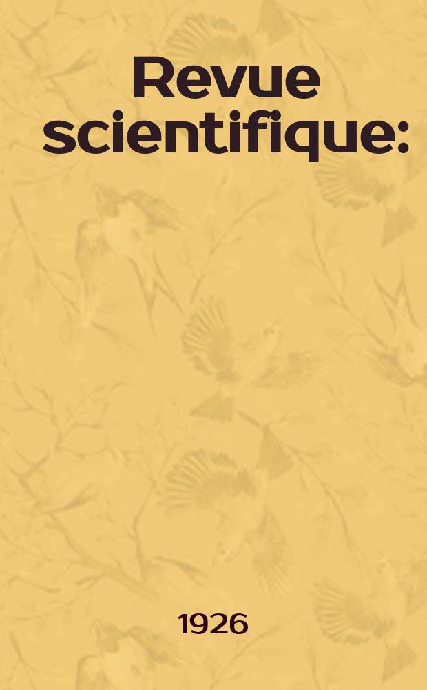 Revue scientifique : (Revue rose). Ser. 5, Ann&eacute;e64 1926, №7