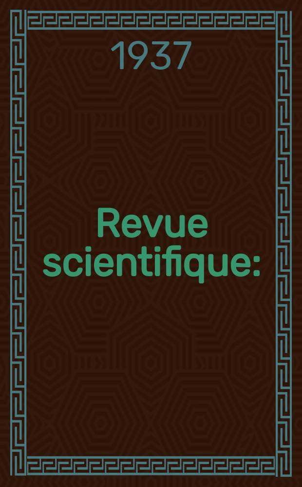 Revue scientifique : (Revue rose). Ser. 5, Ann&eacute;e75 1937, №5