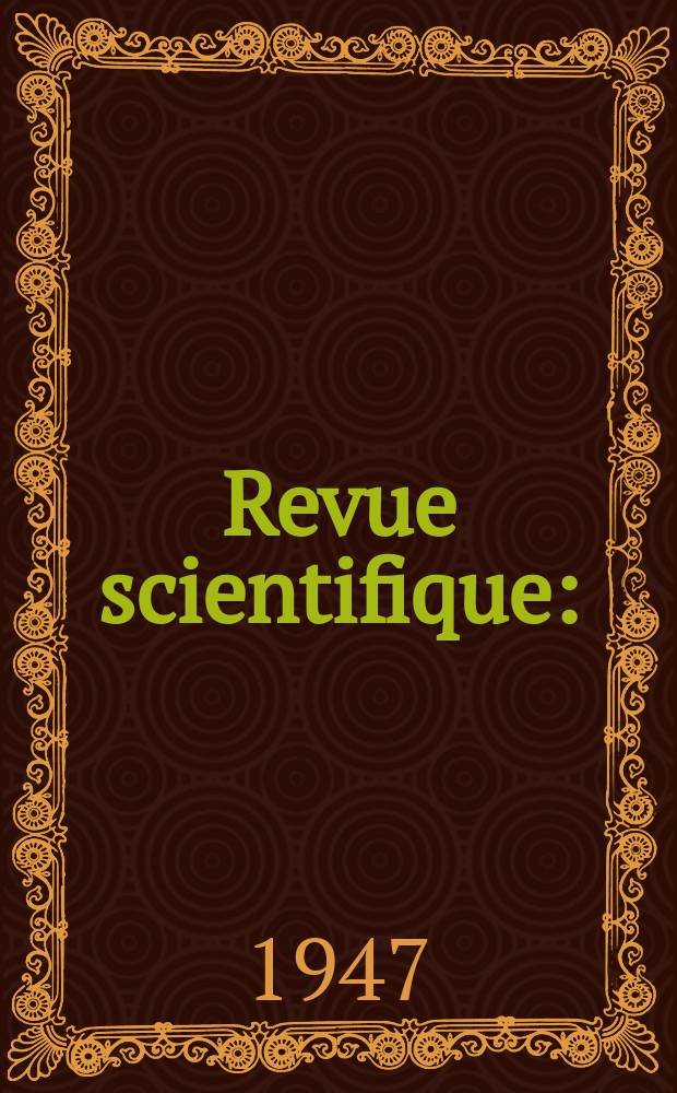Revue scientifique : (Revue rose). Ser. 5, Année85 1947, Fasc.3