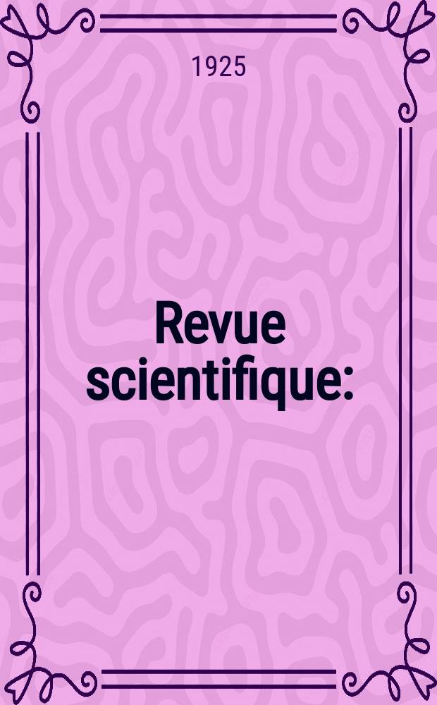 Revue scientifique : (Revue rose). Ser. 5, Ann&eacute;e63 1925, №18
