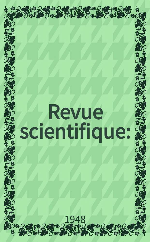 Revue scientifique : (Revue rose). Ser. 5, Année86 1948, Fasc.10(3298)