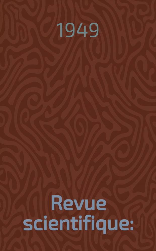 Revue scientifique : (Revue rose). Ser. 5, Année87 1949, Fasc.1(3301)