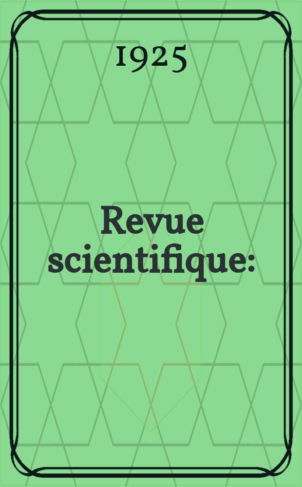 Revue scientifique : (Revue rose). Ser. 5, Ann&eacute;e63 1925, №7