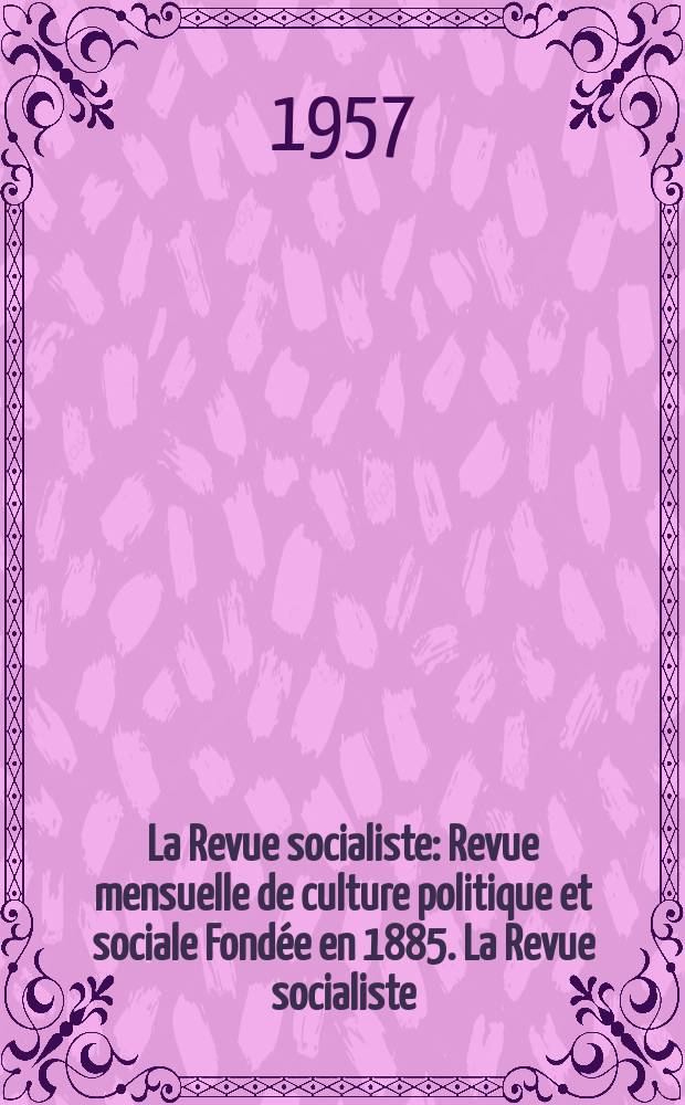La Revue socialiste : Revue mensuelle de culture politique et sociale Fondée en 1885. La Revue socialiste