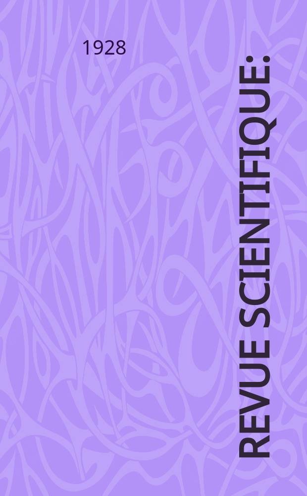 Revue scientifique : (Revue rose). Ser. 5, Ser. 5, Ann&eacute;e66 1928, №16