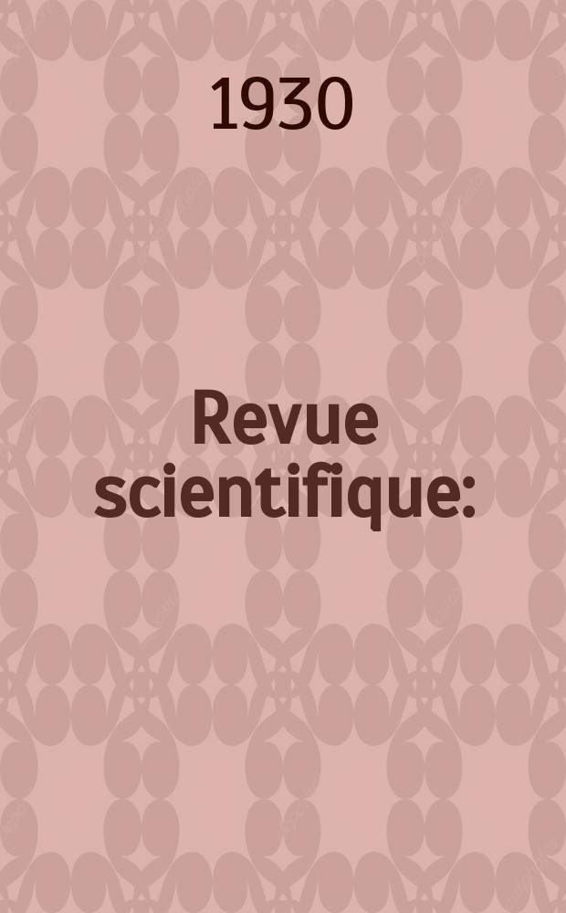 Revue scientifique : (Revue rose). Ser. 5, Ann&eacute;e68 1930, №4