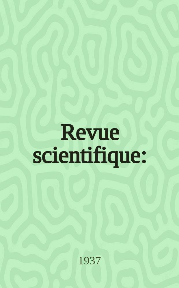 Revue scientifique : (Revue rose). Ser. 5, Ann&eacute;e75 1937, №12