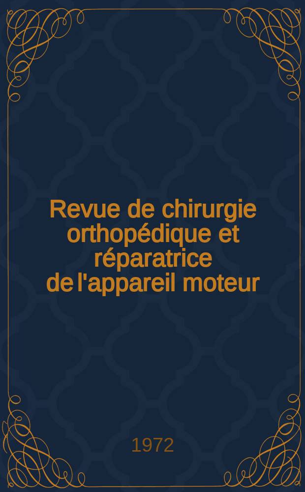 Revue de chirurgie orthopédique et réparatrice de l'appareil moteur : Organe officiel de la Société française orthopédie et de traumatologie. T.58, №2