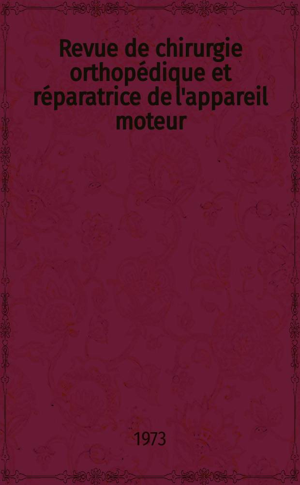 Revue de chirurgie orthopédique et réparatrice de l'appareil moteur : Organe officiel de la Société française orthopédie et de traumatologie. T.59, №7